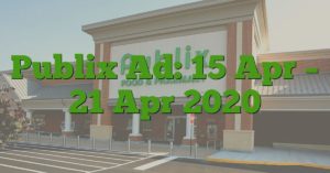Publix Ad: 15 Apr – 21 Apr 2020