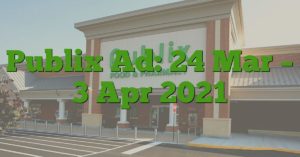 Publix Ad: 24 Mar – 3 Apr 2021
