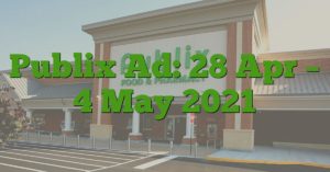 Publix Ad: 28 Apr – 4 May 2021