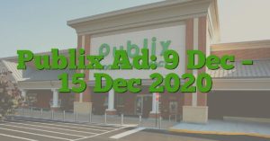 Publix Ad: 9 Dec – 15 Dec 2020