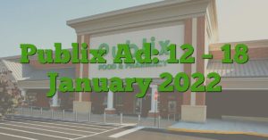 Publix Ad: 12 – 18 January 2022