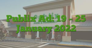 Publix Ad: 19 – 25 January 2022