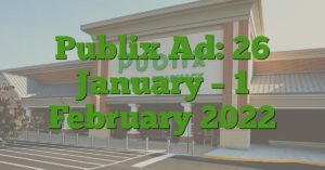 Publix Ad: 26 January – 1 February 2022