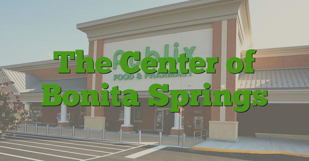 The Center of Bonita Springs