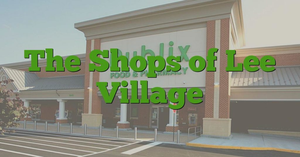The Shops of Lee Village